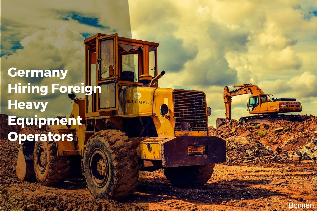 Germany Hiring Foreign Heavy Equipment Operators - APPLY WORK VISA