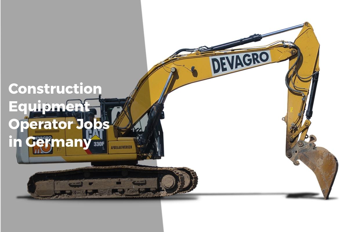 Construction Equipment Operator Jobs in Germany - APPLY WORK VISA